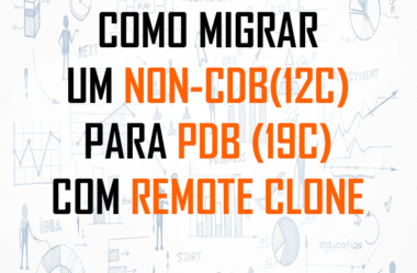 Como Migrar um NoN-CDB 12c Para um PDB 19c usando Remote Clone